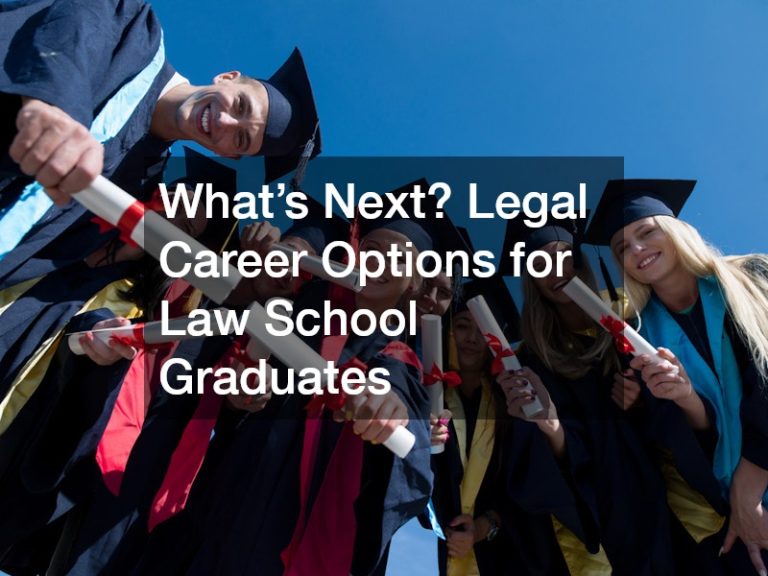 What’s Next? Legal Career Options for Law School Graduates