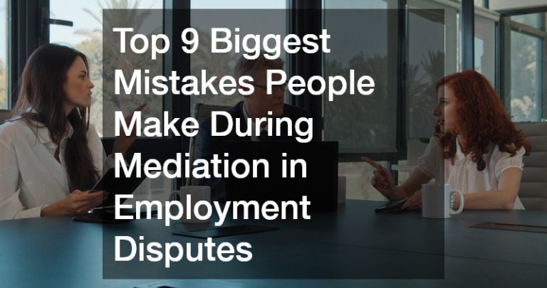 Top Biggest Mistakes People Make During Mediation in Employment Disputes