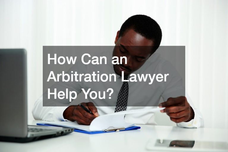 How Can an Arbitration Lawyer Help You?