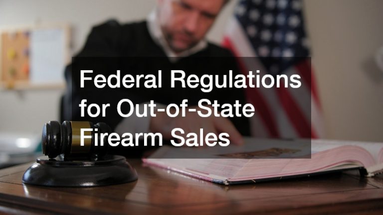 Federal Regulations for Out-of-State Firearm Sales